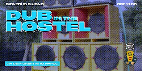 DUB IN THE HOSTEL! •  Ostello Bello Napoli