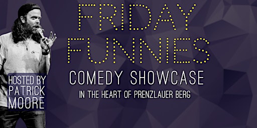 Primaire afbeelding van FRIDAY FUNNIES (English Comedy Showcase In The Heart Of Prenzlauer Berg)