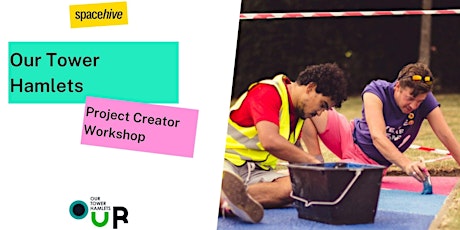 Our Tower Hamlets-Project Creator Workshop