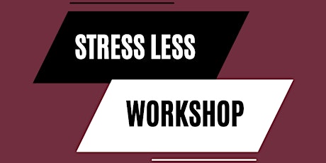Stress Less Workshop and Discussion Group