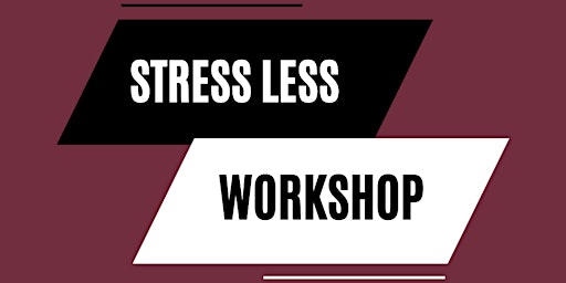 Stress Less Workshop and Discussion Group primary image