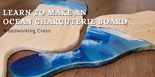 Veterans Ocean Charcuterie Board with Epoxy - Woodworking Class primary image