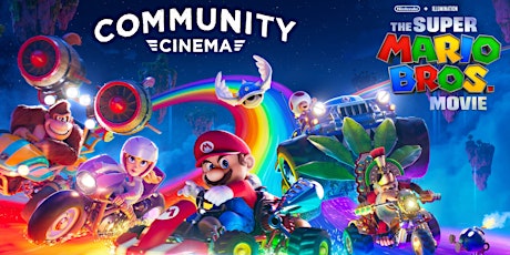 The Super Mario Bros. Movie (2023) - Community Cinema & Amphitheater