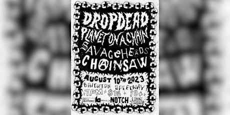 Dropdead, Planet On a Chain, Savageheads & Chainsaw @ Garage B