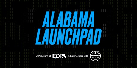 Alabama Launchpad Cycle 2 2023 Finale, in Partnership with Innovate Alabama primary image
