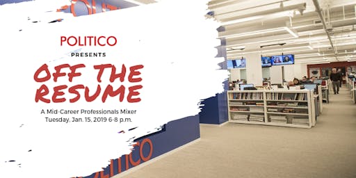 POLITICO Off the Resume: A Mid-Career Professionals Mixer