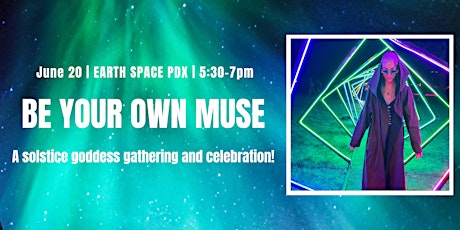 Be your own muse: a solstice goddess gathering and celebration!