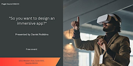 "So you want to design an immersive app?" presented by Daniel Robbins