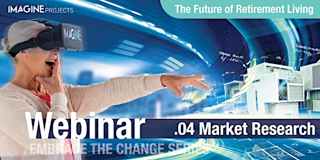 Retirement Living Webinar 4: MARKET RESEARCH - Competitor, Market, Consumer primary image