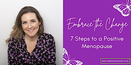 EMBRACE The Change -	7 Steps to a Positive Menopause!