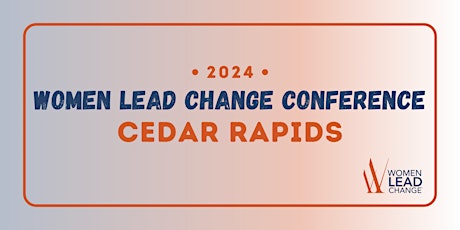 2024 Women Lead Change Conference: Cedar Rapids