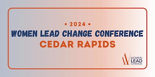 Primaire afbeelding van 2024 Women Lead Change Conference: Cedar Rapids