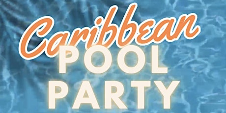 Caribbean Pool Party - Saturday June 10th 