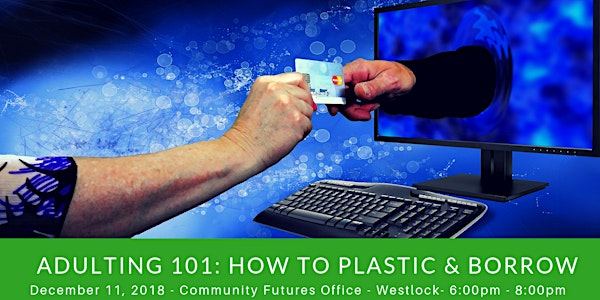 Adulting: 101 How to Plastic & Borrow - Westlock