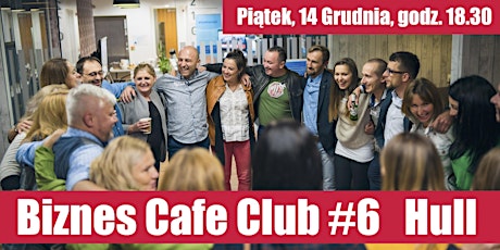 Biznes Cafe Club Spotkanie #6 Hull primary image