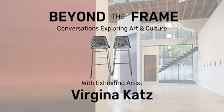 Beyond the Frame: A Conversation with Virginia Katz