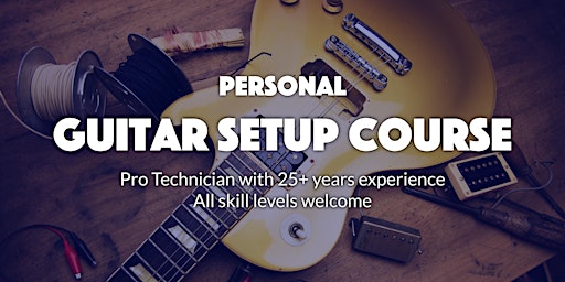 Imagem principal do evento Elevate Your Sound: One to one Guitar Setup Course with a Pro Technician