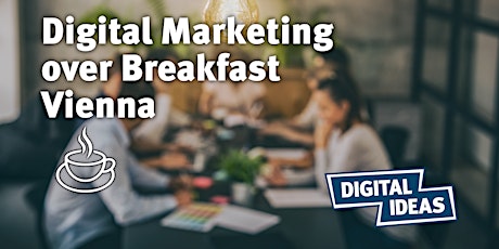 Hauptbild für Digital Marketing over Breakfast Vienna #64