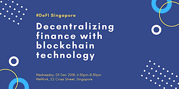 #DeFi Singapore Meetup - Decentralizing finance with blockchain technology