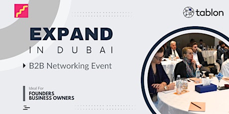 Expand In Dubai | B2B Networking | With Founders & Experts