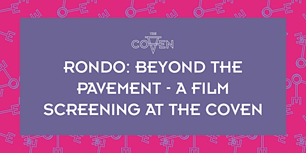 Rondo: Beyond the Pavement - A Film Screening at The Coven