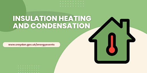 Heating, insulation and condensation workshop for Croydon residents primary image