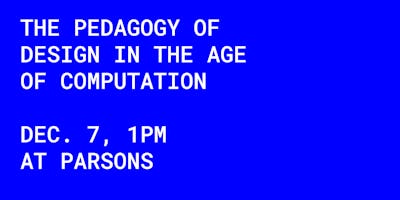 The Pedagogy of Design in the Age of Computation