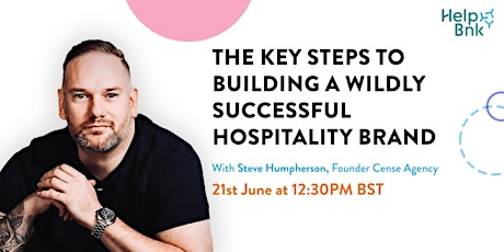 The Key Steps To Building A Wildly Successful Hospitality Brand