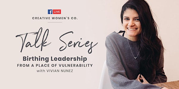 Virtual Talk Series - Birthing Leadership from A Place of Vulnerability