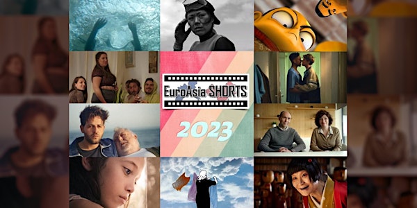 EuroAsia Shorts 2023 - Ten Countries. Six Programs. One Medium