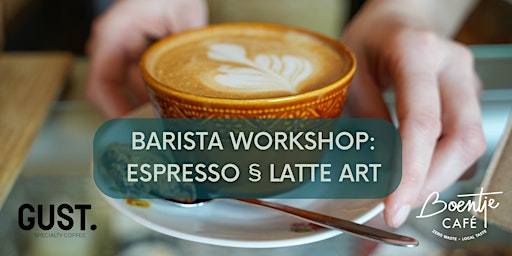 Image principale de Boentje Café X Gust Coffee Roaster: Barista Workshop - Espresso & Latte Art