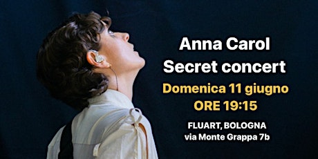 Anna Carol - Secret Concert, Bologna