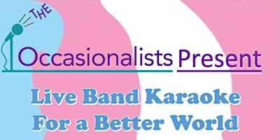The Occasionalists: Live Band Karaoke For a Better World