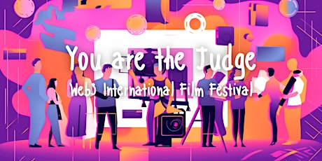 You are the Judge Web3 International Film Festival