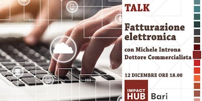 Talk: “Fatturazione elettronica: cosa cambia dal 1° gennaio” Talk: “Fatturazione elettronica: cosa cambia dal 1° gennaio”
