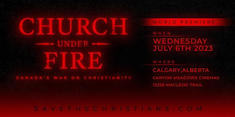 CALGARY NIGHT TWO — CHURCH UNDER FIRE: Canada's War On Christianity