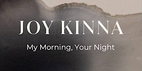 Sugarlift Presents Joy Kinna: My Morning, Your Night primary image