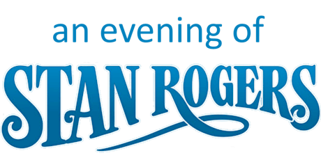 Hauptbild für KV Players & ACT III present An Evening with Stan Rogers - July 18, 2023