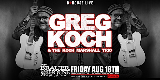 Greg Koch ft. The Koch Marshall Trio at BHouse Live primary image