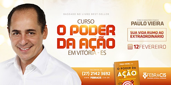 [Vitória] O Poder da Ação com Paulo Vieira | 12/02/19