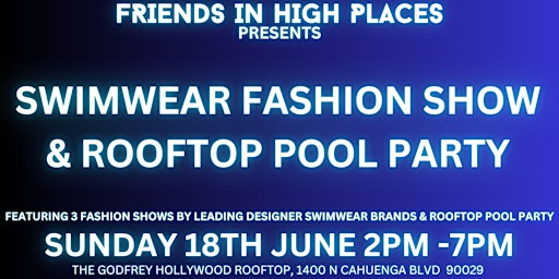 Primaire afbeelding van FRIENDS IN HIGH PLACES FASHION SHOWS, ROOFTOP DAY PARTY & POOL PARTY
