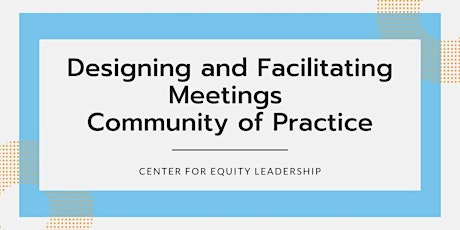 Designing and Facilitating Meetings Community of Practice | Jun 11, 2024
