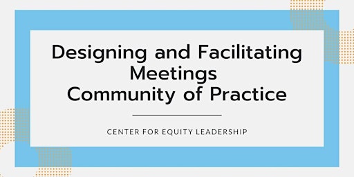 Designing and Facilitating Meetings Community of Practice | Jun 11, 2024 primary image