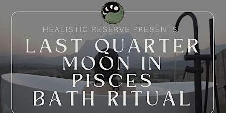 Last Quarter Moon in Pisces Guided Bath Ritual - BYE FEAR, HELLO DREAMS