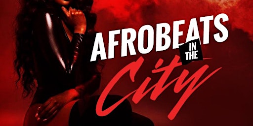 Afrobeats In The City Saturdays w/ Open Bar  primärbild