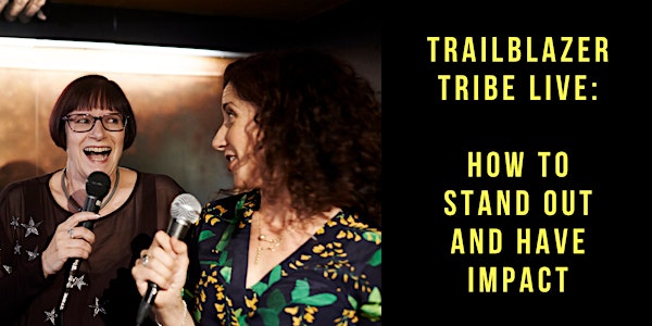Trailblazer Tribe Live: How to Stand Out and Have Impact