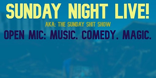 Primaire afbeelding van Sunday Night Live: All- Entertainment Open Mic (music, comedy, magic, etc.)