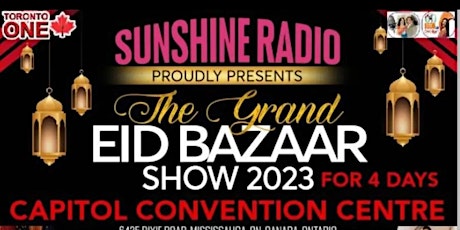 The Grand Sunshine Eid Bazaar @ CAPITOL CONVENTION CENTRE Mississauga primary image
