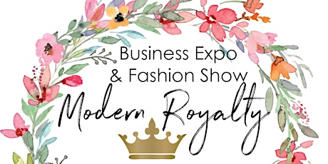 Primaire afbeelding van Business Expo & Fashion Show "Modern Royalty"