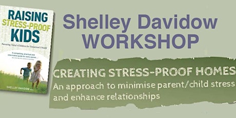 Shelly Davidow Workshop-CREATING STRESS-PROOF HOMES An approach to minimise parent/child stress and enhance relationships primary image